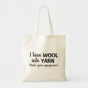 I Turn Wool into Yarn Funny Spinning Handspun Tote Bag