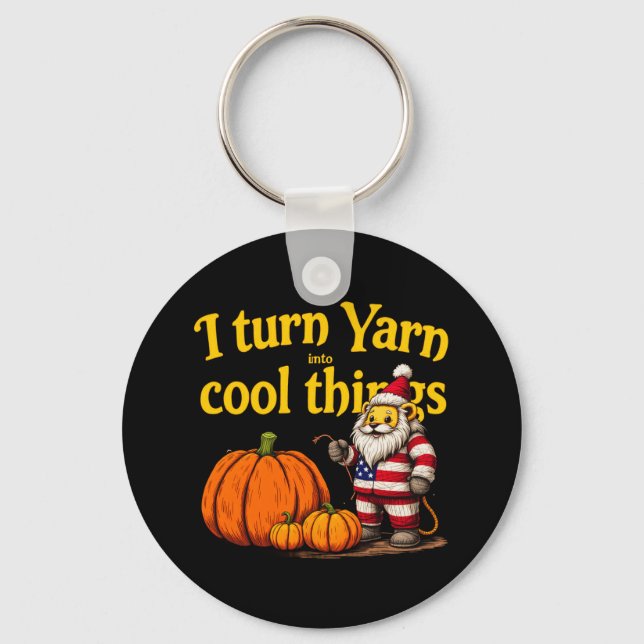  I Turn Yarn Into Cool Things: Knitting & Crochet  Keychain (Front)
