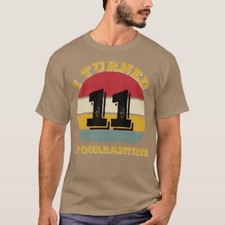 I Turned 11 In Quarantine T-Shirt