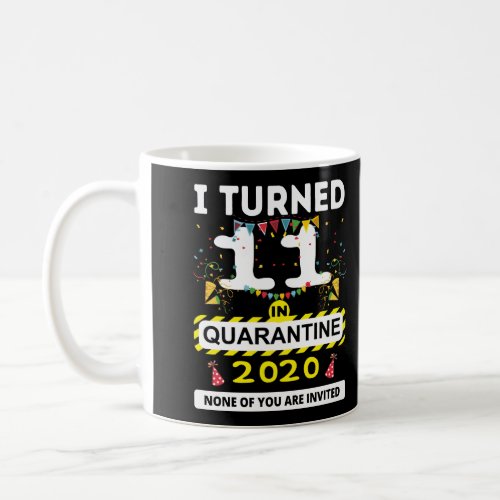 I Turned 11 In Quarantine Tee 11Th Birthday Teenag Coffee Mug