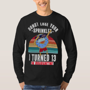 I Turned 13 in Quarantine Donut Meme 13th Birthda T-Shirt
