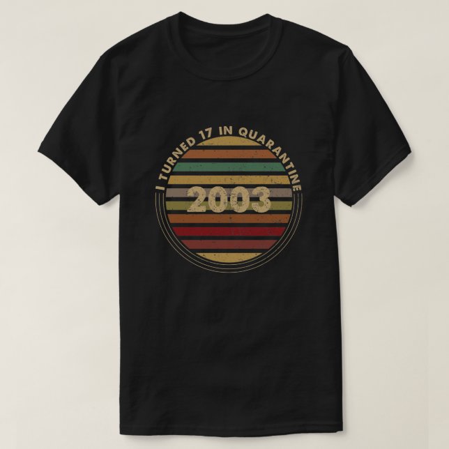 I Turned 17 In Quarantine T-Shirt (Design Front)
