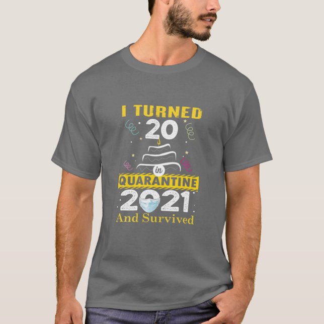 I Turned 20 In Quarantine 2021 20St Birthday 20 Ye T-Shirt (Front)