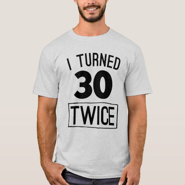 I turned 30 twice funny 60th birthday 1958 shirt (Front)