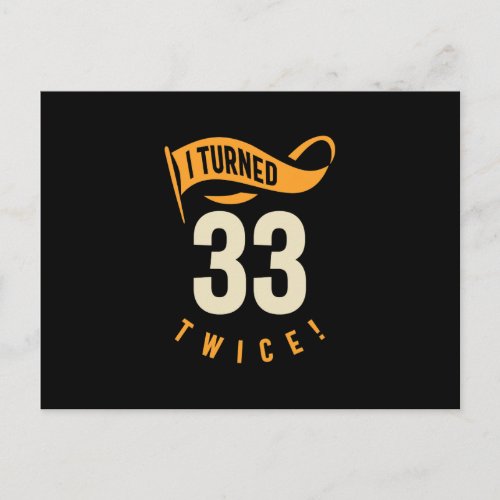 I Turned 33 Twice Funny 66th Birthday Postcard