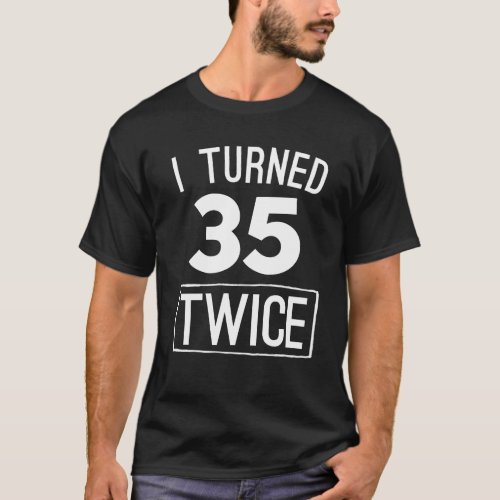 I turned 35 twice funny 70th birthday 1948 shirt