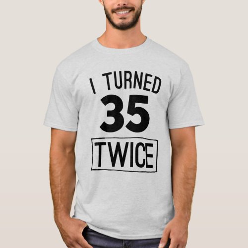 I turned 35 twice funny 70th birthday 1948 shirt