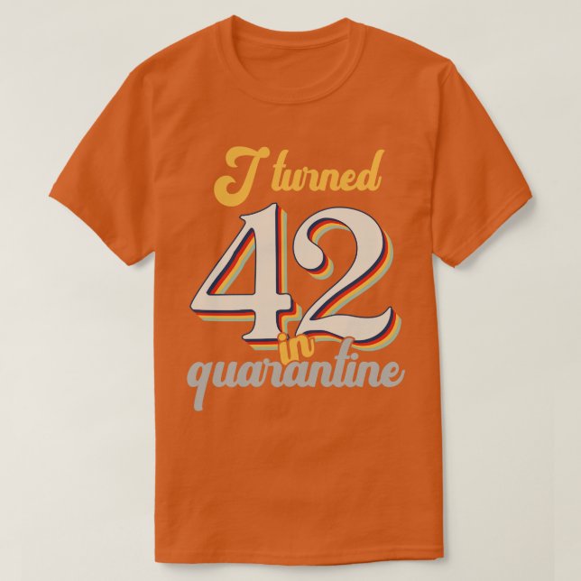 I Turned 42 in 42th Birthday T-Shirt (Design Front)