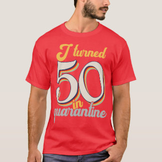 I Turned 50 in 50th Birthday T-Shirt