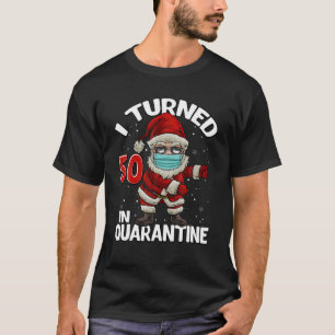 I turned 50 In Quarantine Santa Flossing Birthday T-Shirt