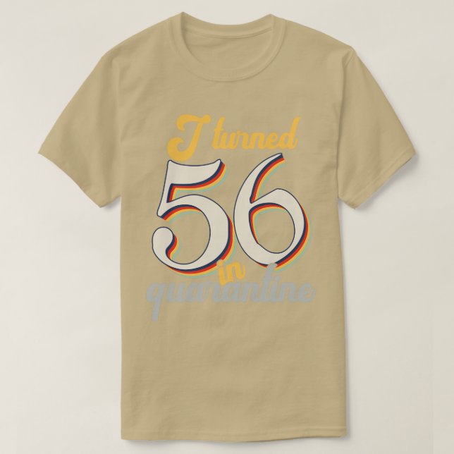 I Turned 56 in 56th Birthday T-Shirt (Design Front)
