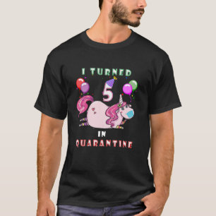 I Turned 5 In Quarantine   Unicorn 5Th Birthday Gi T-Shirt