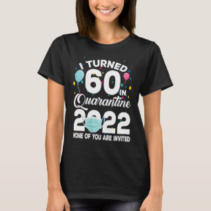 I Turned 60 in Quarantine Cute 60th Bday 2022 T-Shirt