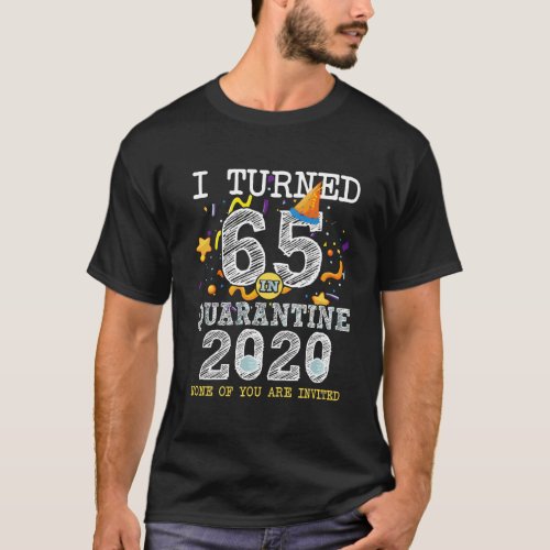 I Turned 65 In Quarantine Cute 65Th Birthday Gift T_Shirt