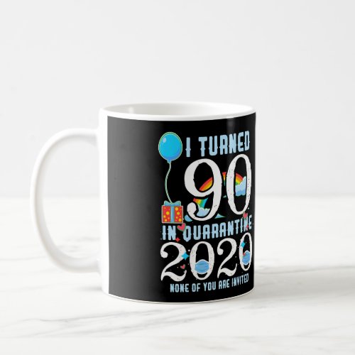 I Turned 90 In Quarantine Cute 90Th Birthday Gift Coffee Mug