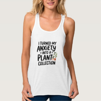 I Turned My Anxiety Into a Plant Collection, Funny Tank Top