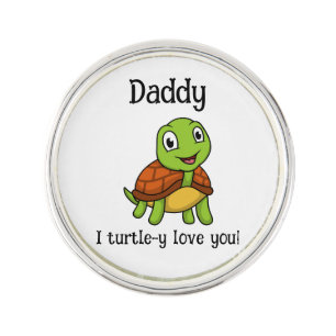 I Turtley Love You Daddy! Cute Father's Day Turtle Lapel Pin