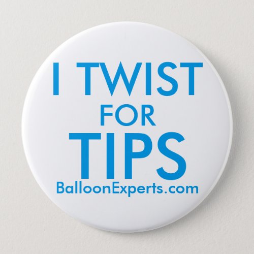 I Twist for tips button  Balloon Twister 