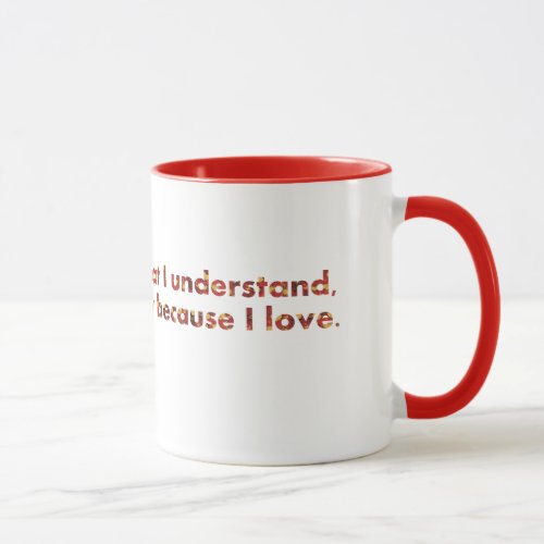  I understand because I love Tolstoy quote Mug