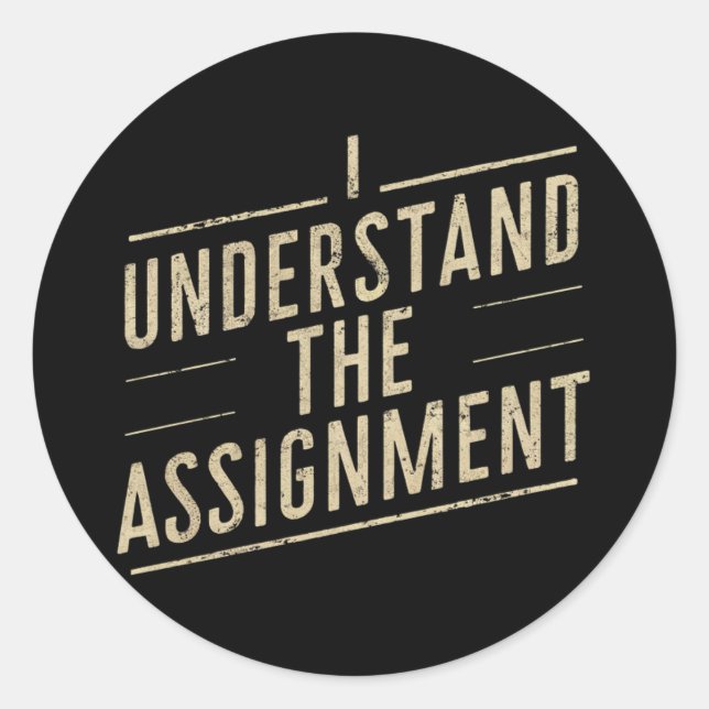 I understand the assignment Vote Kamala's 2024  Classic Round Sticker (Front)