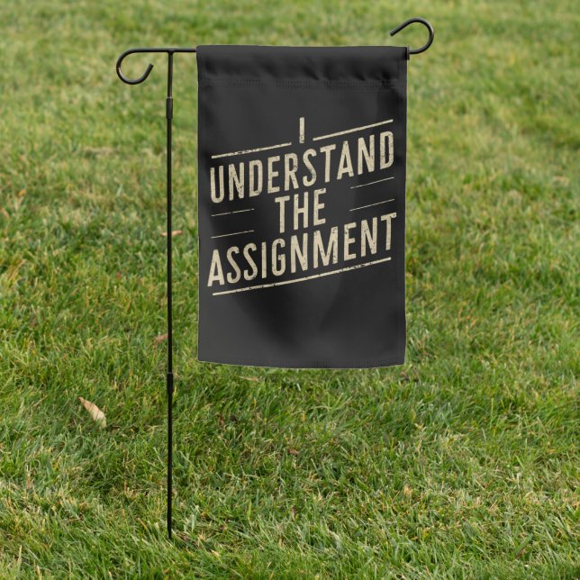 I understand the assignment Vote Kamala's 2024  Garden Flag (In SItu)