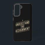 I understand the assignment Vote Kamala's 2024  Samsung Galaxy S21 Case<br><div class="desc">I understand the assignment Vote Kamala's 2024</div>