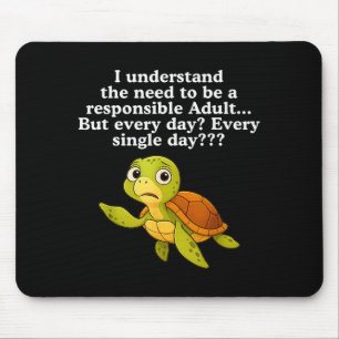 I Understand The Need To Be Resnsible Adult But Ev Mouse Pad