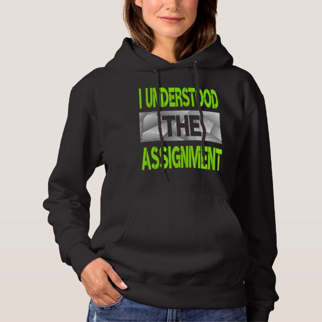 I Understood The Assignment Green Color Graphic Hoodie (Front)