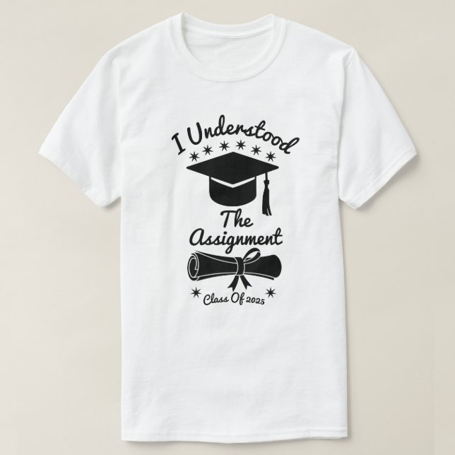 I Understood The Assignment T-Shirt (Design Front)