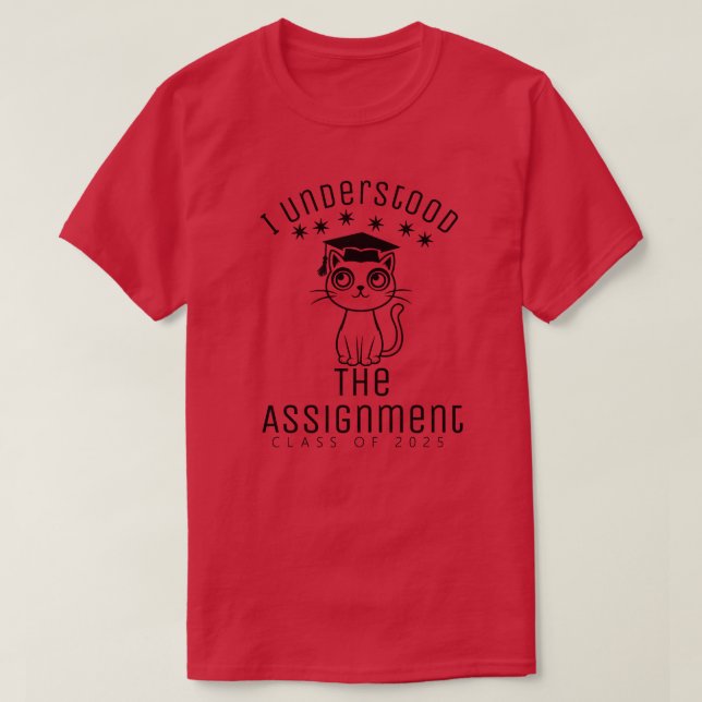 I Understood The Assignment T-Shirt (Design Front)
