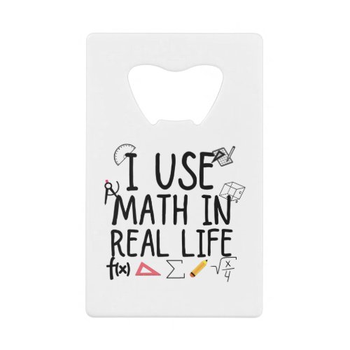 i use math in real life credit card bottle opener