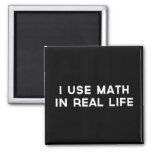 I Use Math In Real Life Magnet at Zazzle