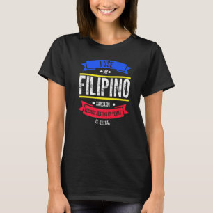 I use my filipino sarcasm because beating Philippi T-Shirt