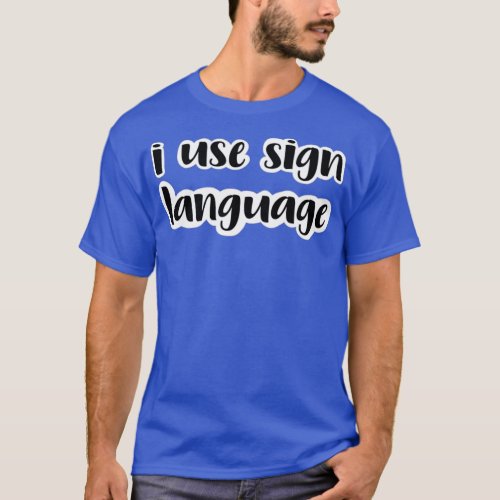 i use sign language black T_Shirt