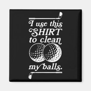 I Use This Shirt To Clean My Quote For Golf Lovers Magnet