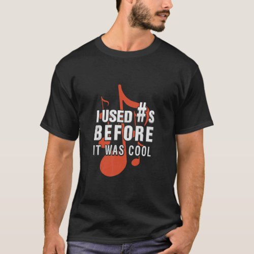 I Used Hashtag Before It Was Cool   Music    T_Shirt
