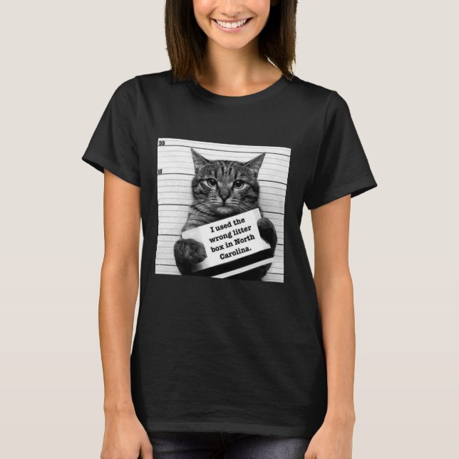 I USED THE WRONG LITTER BOX IN NORTH CAROLINA HB2 T-Shirt (Front)
