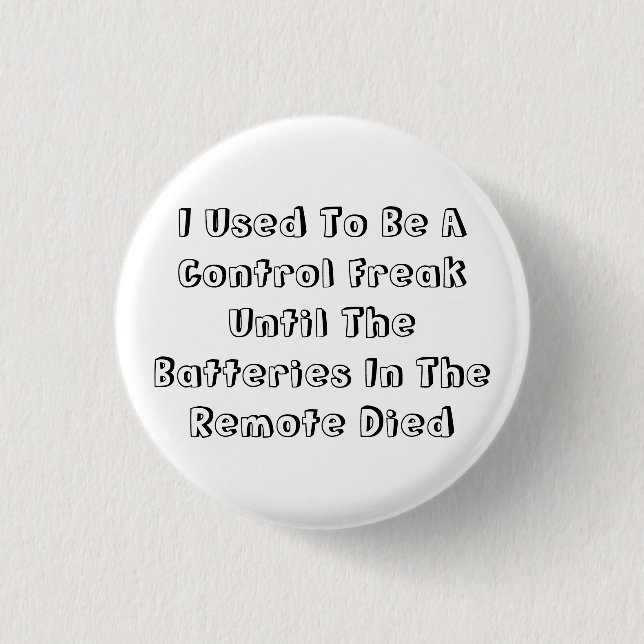 I Used To Be A Control Freak Button (Front)