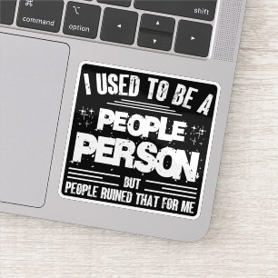 I Used To Be A People Person Socially Awkward Sticker