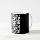 I Used To Be A People Person Then People Ruined It Coffee Mug (Front Right)