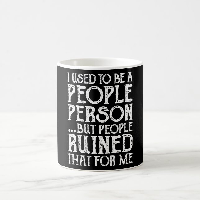 I Used To Be A People Person Then People Ruined It Coffee Mug (Center)