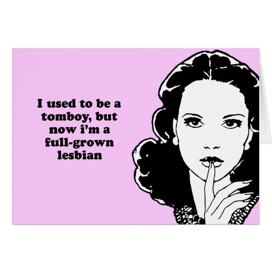 I USED TO BE A TOMBOY BUT NOW IM A FULL-GROWN LESB (Front Horizontal)