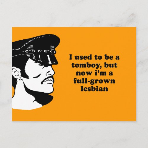 I USED TO BE A TOMBOY BUT NOW IM A FULL_GROWN LESB POSTCARD
