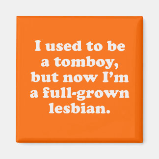 I used to be a tomboy magnet