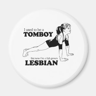 I USED TO BE A TOMBOY MAGNET