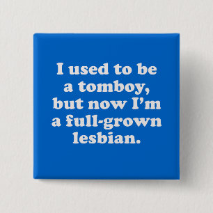 I used to be a tomboy pinback button