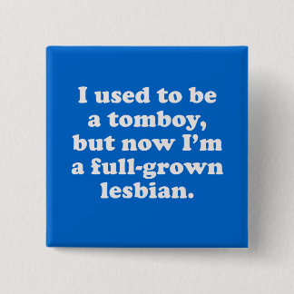 I used to be a tomboy pinback button