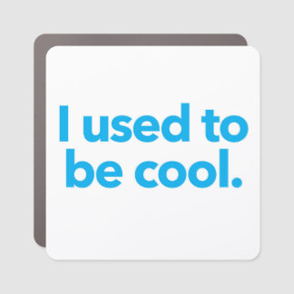 I used to be cool - car magnet bumper sticker
