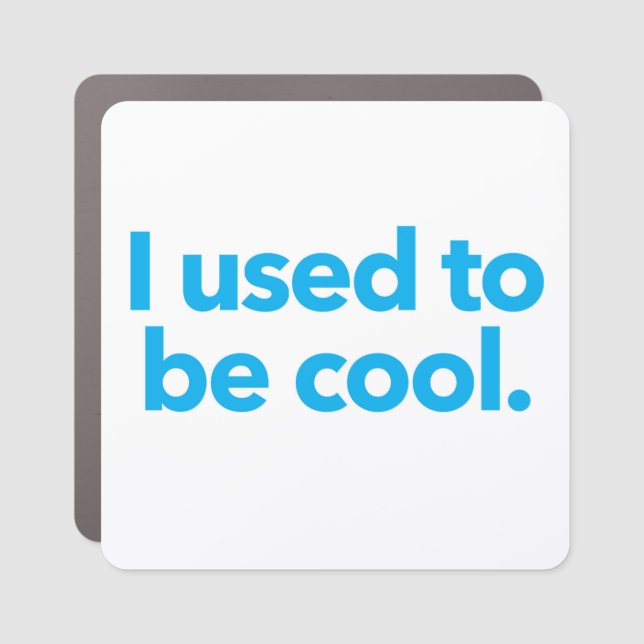 I used to be cool - car magnet bumper sticker (Front)