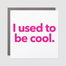 I used to be cool - car magnet bumper sticker